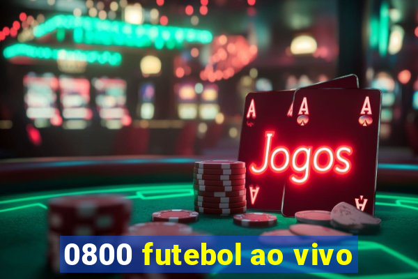 0800 futebol ao vivo